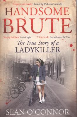 Handsome Brute: The True Story of a Ladykiller 1471101347 Book Cover