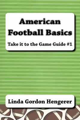 American Football Basics: Take it to the Game G... 1477627472 Book Cover