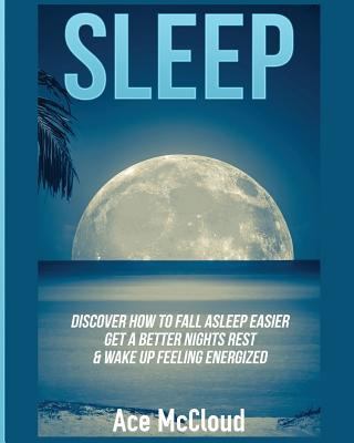 Sleep: Discover How To Fall Asleep Easier, Get ... 1640480706 Book Cover