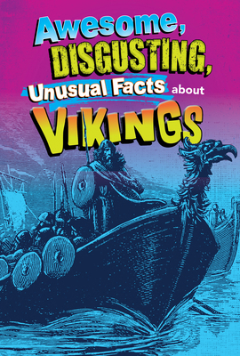 Awesome, Disgusting, Unusual Facts about Vikings B0H8ZRZ9PD Book Cover