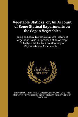 Vegetable Staticks, or, An Account of Some Stat... 1372148167 Book Cover