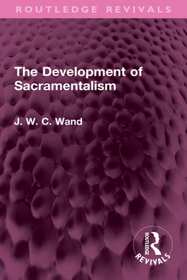 The Development of Sacramentalism 103273504X Book Cover