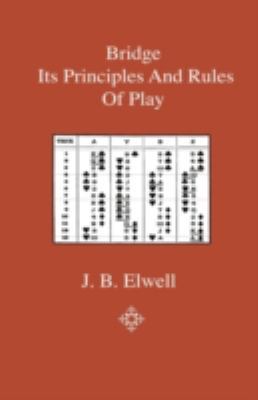 Bridge - Its Principles And Rules Of Play 1444643223 Book Cover