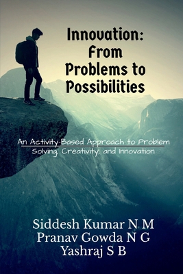 Innovation: From Problems to Possibilities: An ... B0HCTVL65H Book Cover