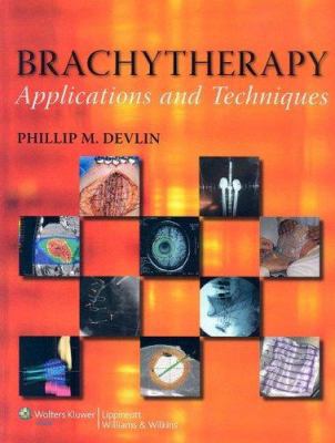 Brachytherapy: Applications and Techniques 0781762774 Book Cover