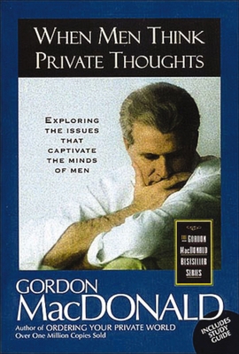 When Men Think Private Thoughts: Exploring the ... 0785271635 Book Cover