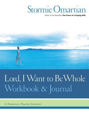 Lord, I Want to Be Whole Workbook and Journal: ... 0785264418 Book Cover