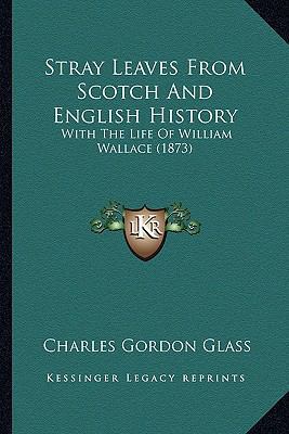 Stray Leaves From Scotch And English History: W... 116701314X Book Cover