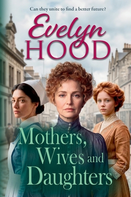 Mothers, Wives and Daughters 1806564491 Book Cover