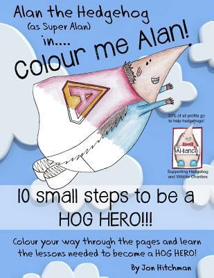 Alan the Hedgehog - Hog Hero Colouring Book: Al... 1905747470 Book Cover