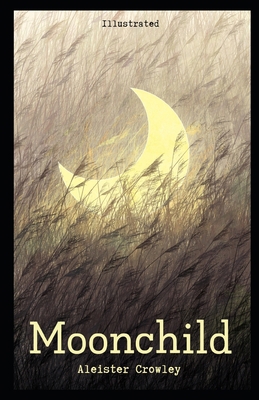 Moonchild Illustrated: by Aleister Crowley [wit... B08N9DLKP3 Book Cover