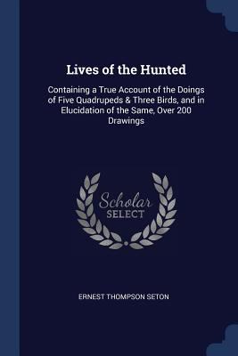 Lives of the Hunted: Containing a True Account ... 1376421054 Book Cover
