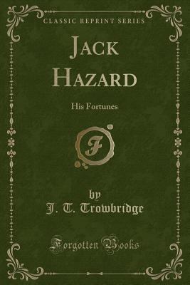 Jack Hazard: His Fortunes (Classic Reprint) 1331795516 Book Cover