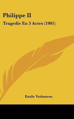 Philippe II: Tragedie En 3 Actes (1901) [French] 1162396105 Book Cover