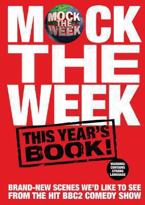 Mock the Week: This Year's Book. Ewan Phillips ... 0752226959 Book Cover