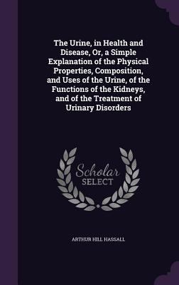 The Urine, in Health and Disease, Or, a Simple ... 1358246084 Book Cover