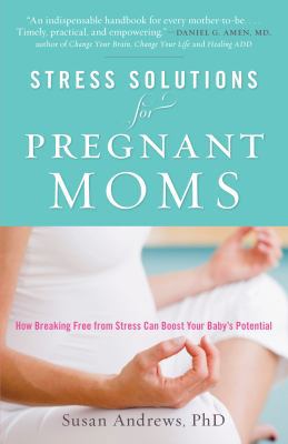 Stress Solutions for Pregnant Moms: How Breakin... 0983898405 Book Cover