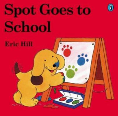 Spot Goes to School. Eric Hill 0140506500 Book Cover