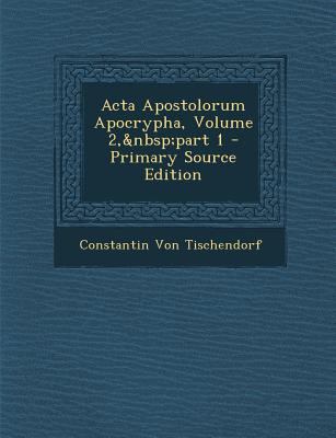 ACTA Apostolorum Apocrypha, Volume 2, Part 1 - ... [Latin] 129539118X Book Cover