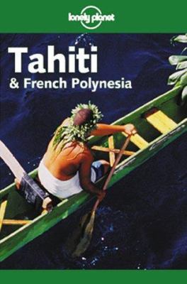 Lonely Planet Tahiti & French Polynesia 0864427255 Book Cover