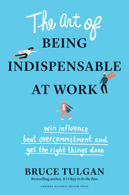 The Art of Being Indispensable at Work: Win Inf... 1633698491 Book Cover