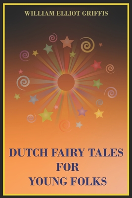 Dutch Fairy Tales for Young Folks B089TZTM8W Book Cover