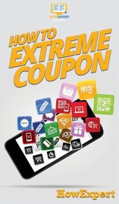 How to Extreme Coupon: Your Step By Step Guide ... 1647585090 Book Cover