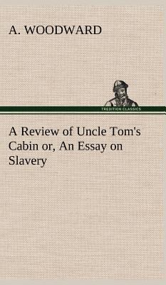 A Review of Uncle Tom's Cabin or, An Essay on S... 3849197336 Book Cover
