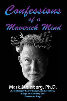 Confessions of a Maverick Mind: A Psychologist ... 1500828246 Book Cover