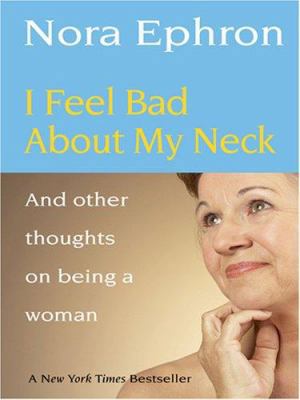 I Feel Bad about My Neck: And Other Thoughts on... [Large Print] 0786292520 Book Cover