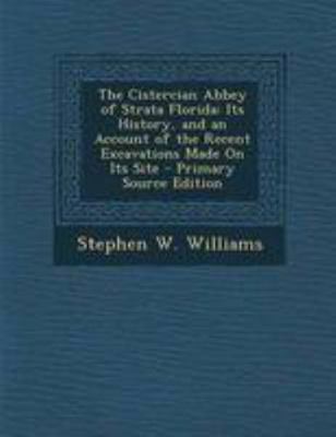 The Cistercian Abbey of Strata Florida: Its His... 1294296744 Book Cover