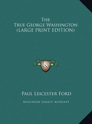 The True George Washington (LARGE PRINT EDITION) [Large Print] 1169898351 Book Cover