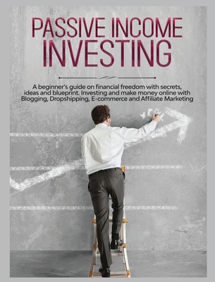 Passive Income Investing: A beginner's Guide on... 1804341363 Book Cover