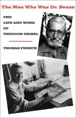 The Man Who Was Dr. Seuss: The Life and Work of... 0738834858 Book Cover