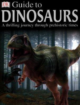 DK Guide to Dinosaurs 0789452375 Book Cover