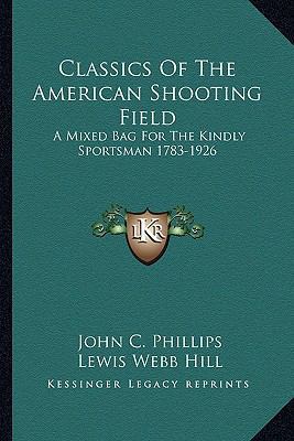 Classics Of The American Shooting Field: A Mixe... 1163171662 Book Cover