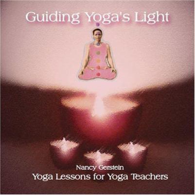 Guiding Yoga's Light: Yoga Lessons for Yoga Tea... 0972280987 Book Cover