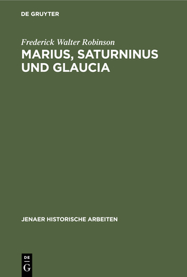 Marius, Saturninus Und Glaucia: Beiträge Zur Ge... [German] 3112450477 Book Cover