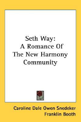 Seth Way: A Romance Of The New Harmony Community 0548555591 Book Cover
