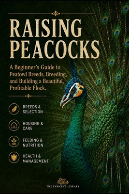 Raising Peacocks: A Comprehensive Handbook for ... B0DZVLZ5WW Book Cover