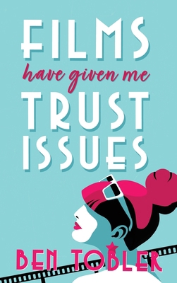 Films Have Given Me Trust Issues 1923172573 Book Cover