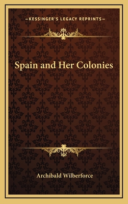 Spain and Her Colonies 1163336491 Book Cover