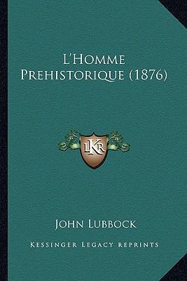 L'Homme Prehistorique (1876) [French] 1167724771 Book Cover