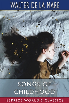 Songs of Childhood (Esprios Classics) 103494844X Book Cover