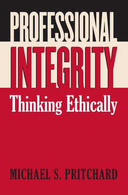 Professional Integrity: Thinking Ethically 070061446X Book Cover