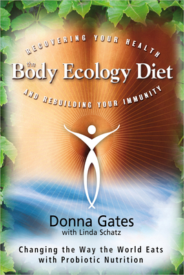 The Body Ecology Diet: Recovering Your Health a... 1401935435 Book Cover