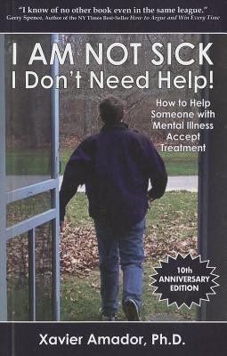 I Am Not Sick I Don't Need Help!: How to Help S... 0967718937 Book Cover