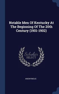 Notable Men Of Kentucky At The Beginning Of The... 1340439514 Book Cover