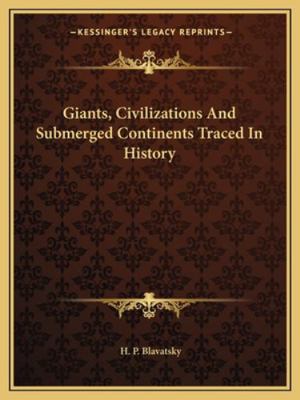 Giants, Civilizations And Submerged Continents ... 1162883995 Book Cover