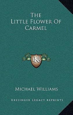 The Little Flower of Carmel 1164471864 Book Cover